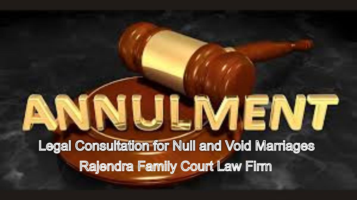 Annulment Lawyers in Chennai: Legal Consultation for Null and Void Marriages